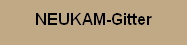NEUKAM-Gitter