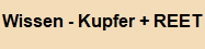 Wissen - Kupfer + REET